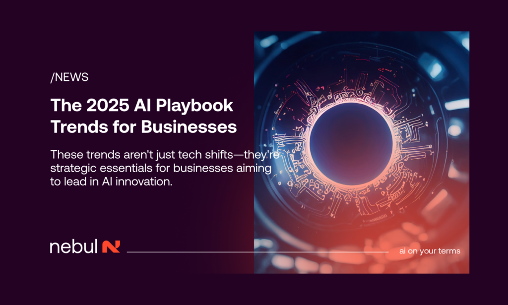 Nebul: The 2025 AI Playbook Trends for Businesses